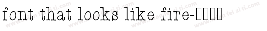 font that looks like fire字体转换